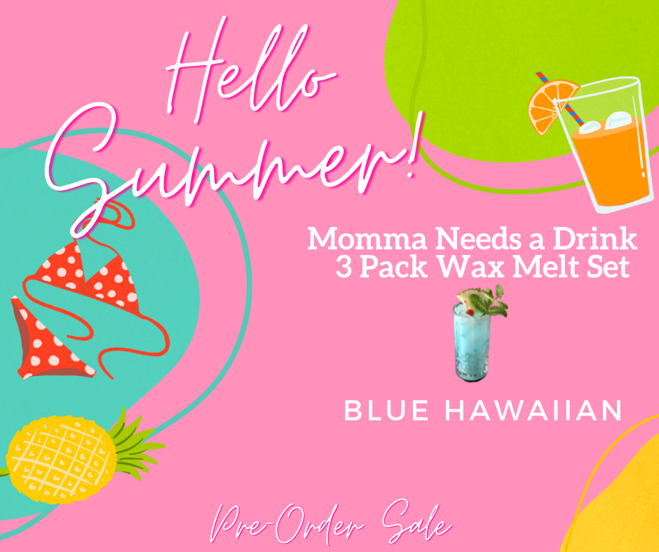 Momma Needs a Drink Wax Melt-Blue Hawaiian (3 Pack Pre Sale)