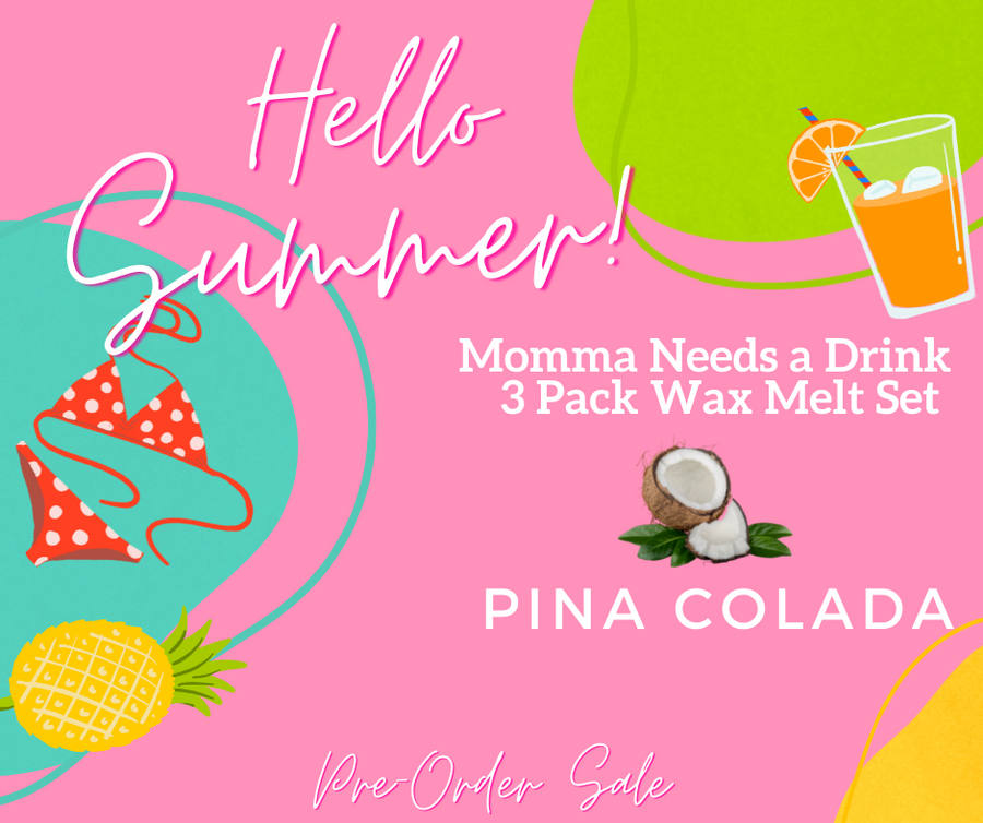 Momma Needs a Drink Wax Melt-Pina Colada (3 Pack Pre Sale)